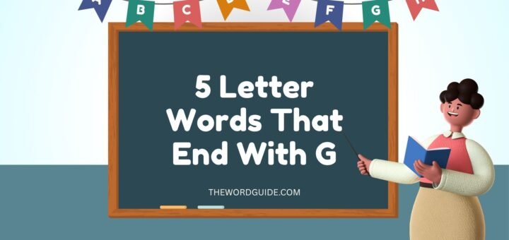 5 Letter Words That End With G