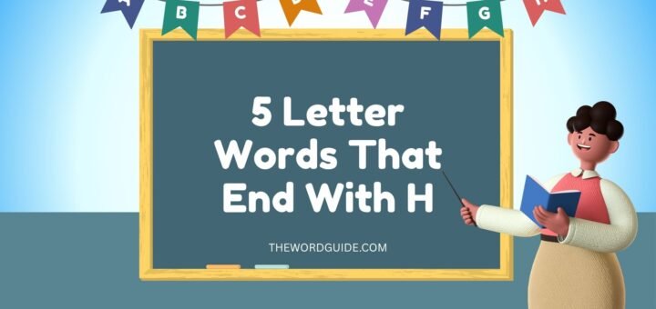 5 Letter Words That End With H