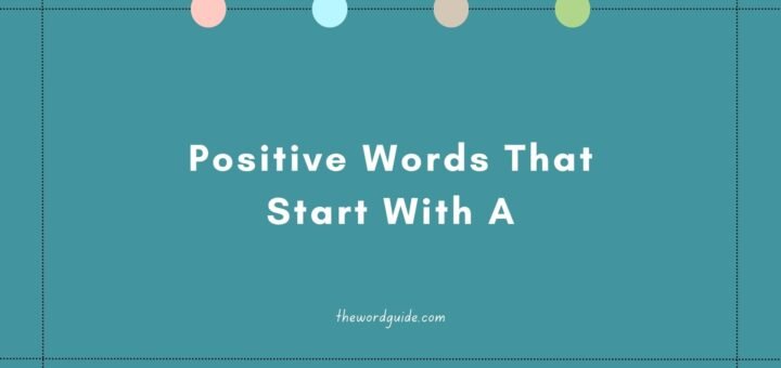 Positive Words That Start With A