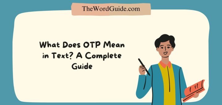 What Does OTP Mean in Text